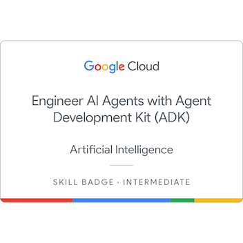 Google Cloud skill badge: Engineer AI Agents with Agent Development Kit (ADK)